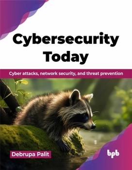 Paperback Cybersecurity Today: Cyber attacks, network security, and threat prevention (English Edition) Book