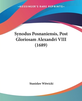 Paperback Synodus Posnaniensis, Post Gloriosam Alexandri VIII (1689) [Latin] Book