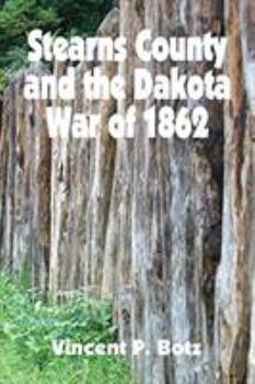 Paperback Stearns County and the Dakota War of 1862 Book