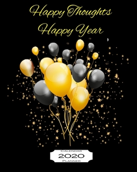Happy Thoughts Happy Year 2020 Calendar Planner: 8" x 10" - Jan - Dec 2020 1 Year Daily Weekly Monthly Calendar Planner