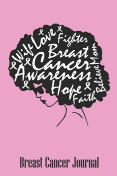 Breast Cancer Journal: Blank Lined Journal 6 x 9 Inch 118 Pages Notebook To Write in for Afro Hair Black Women Breast Cancer Awareness Encouragement Inspirational Patient & Fighter Survivor Gift