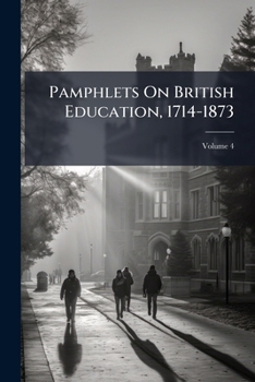 Paperback Pamphlets On British Education, 1714-1873; Volume 4 Book