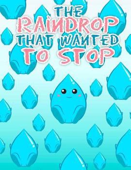 Paperback The Raindrop That Wanted to Stop Book