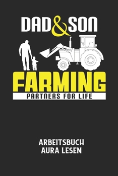 Paperback DAD & SON FARMING PARTNERS FOR LIFE - Arbeitsbuch Aura lesen: Arbeitsbuch, um die Aura von anderen Menschen zu lesen und zu bewerten. [German] Book