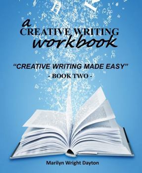 Paperback A Creative Writing Workbook, Book Two: Creative Writing Made Easy Series Book