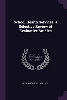 Paperback School Health Services, a Selective Review of Evaluative Studies Book