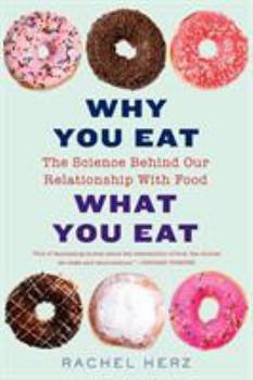 Paperback Why You Eat What You Eat: The Science Behind Our Relationship with Food Book