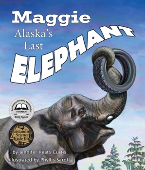 Maggie: Alaska's Last Elephant - Book  of the Helping Animals & Changing Habitats