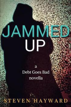 Paperback Jammed Up: a Debt Goes Bad novella Book
