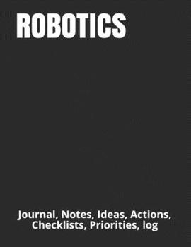 Paperback Robotics: Journal, Notes, Ideas, Actions, Checklists, Priorities, log Book