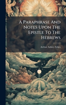 Hardcover A Paraphrase And Notes Upon The Epistle To The Hebrews Book