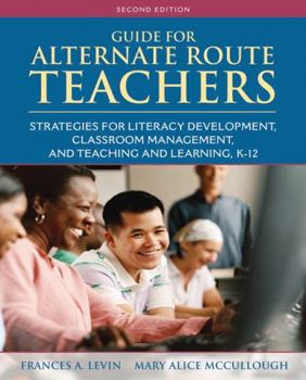 Paperback Guide for Alternate Route Teachers: Strategies for Literacy Development, Classroom Management and Teaching and Learning, K-12 Book