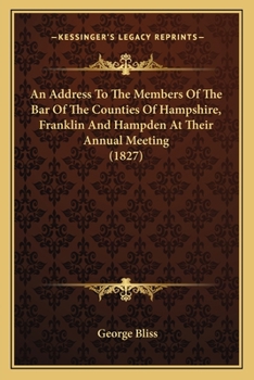 Paperback An Address To The Members Of The Bar Of The Counties Of Hampshire, Franklin And Hampden At Their Annual Meeting (1827) Book