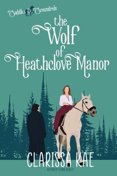 Paperback The Wolf of Heathclove Manor: Saddles & Scoundrels Novella Book