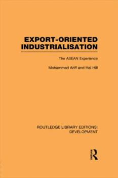 Paperback Export-Oriented Industrialisation: The ASEAN Experience Book