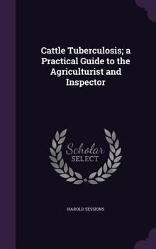 Hardcover Cattle Tuberculosis; a Practical Guide to the Agriculturist and Inspector Book