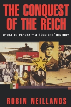 Paperback The Conquest of the Reich: D-Day to Ve Day--A Soldiers' History Book