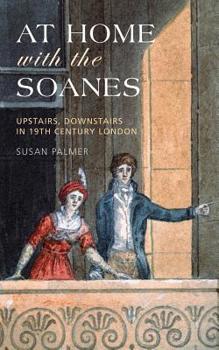Paperback At Home with the Soanes: Upstairs, Downstairs in 19th Century London Book