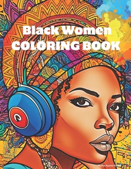 Paperback Black Women Coloring Book: Adult Coloring Book for Women of Color Book