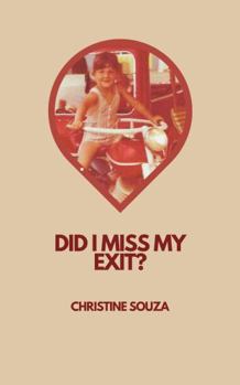 Paperback Did I Miss My Exit?: Mindset Musings, Relationship Reflections, and Everyday Observations on a Road Trip to Nowhere Book