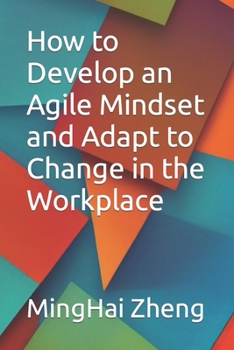 Paperback How to Develop an Agile Mindset and Adapt to Change in the Workplace Book
