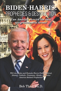 Paperback Biden-Harris: Prophecies & Destruction: Can America survive the next two presidential terms? Book