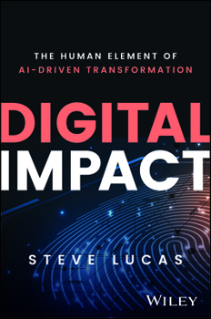 Hardcover Digital Impact: The Human Element of Ai-Driven Transformation Book