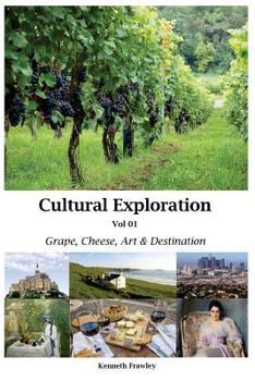 Paperback Cultural Exploration Vol 01: Grape, Cheese, Art and Destination Book