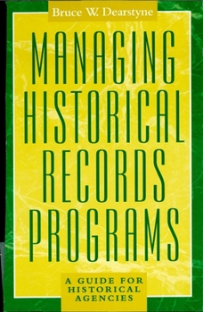 Paperback Managing Historical Records Programs: A Guide for Historical Agencies Book