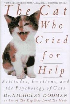 Hardcover The Cat Who Cried for Help: Attitudes, Emotions, and the Psychology of Cats Book