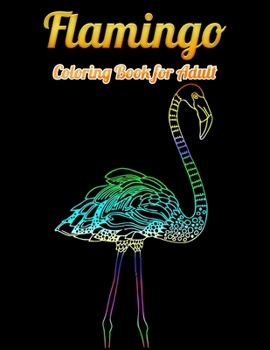 Flamingo Coloring Book for Adults: Best Adult Coloring Book with Fun, Easy,flower pattern and Relaxing Coloring Pages