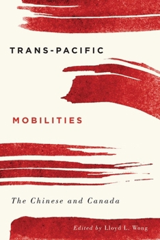 Paperback Trans-Pacific Mobilities: The Chinese and Canada Book