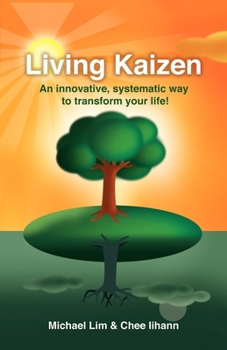 Paperback Living Kaizen: An Innovative, Systematic Way to Transform Your Life! Book