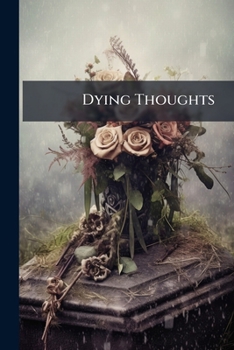 Paperback Dying Thoughts: Abridgments Book