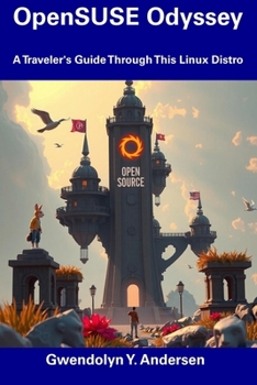 Paperback OpenSUSE Odyssey: A Traveler's Guide Through This Linux Distro Book