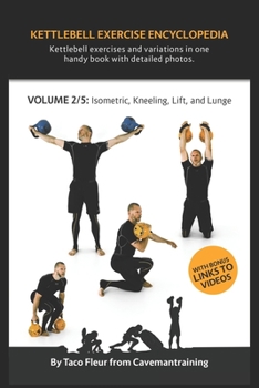 Paperback Kettlebell Exercise Encyclopedia VOL. 2: Kettlebell isometric, kneeling, lift, and lunge exercise variations Book