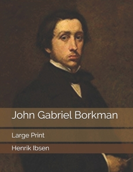 Paperback John Gabriel Borkman: Large Print Book