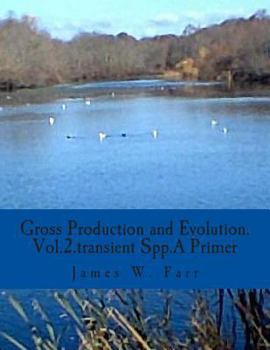 Paperback Gross Production and Evolution.A Primer: Vol.2.The Role of Transient spp. Book
