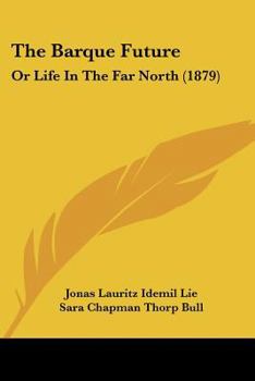 Paperback The Barque Future: Or Life In The Far North (1879) Book