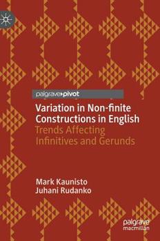 Hardcover Variation in Non-Finite Constructions in English: Trends Affecting Infinitives and Gerunds Book
