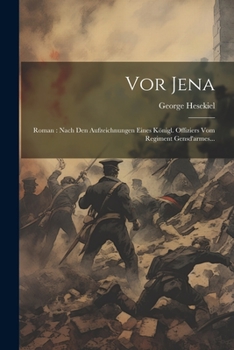 Paperback Vor Jena: Roman: Nach Den Aufzeichnungen Eines Königl. Offiziers Vom Regiment Gensd'armes... [German] Book