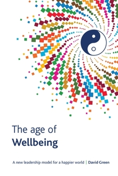 Paperback The Age Of Wellbeing: A new leadership model for a happier world Book