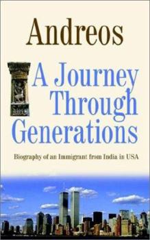 Paperback A Journey Through Generations: Biography of an Immigrant from India in USA Book