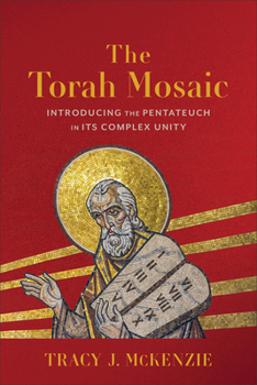 Paperback The Torah Mosaic: Introducing the Pentateuch in Its Complex Unity Book