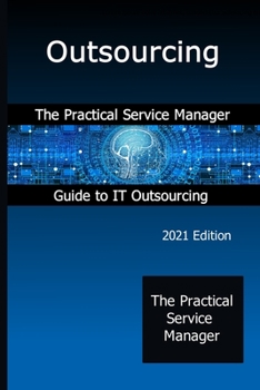 Paperback Outsourcing: The Practical Service Manager Guide to IT Outsourcing Book