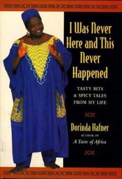 Paperback I Was Never Here and This Never Happened: Tasty Bits and Spicy Tales from My Life Book