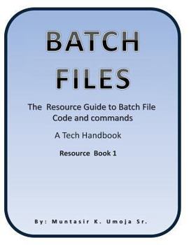Paperback Batch File: The Resource Guide to Batch File Code and commands Book