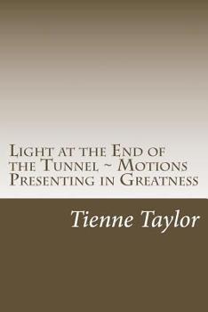 Paperback Light at the End of the Tunnel: Motions Presenting in Greatness DRAFT 1 Book