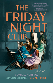 Paperback The Friday Night Club: A Novel of Artist Hilma af Klint and Her Creative Circle Book