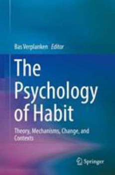 Hardcover The Psychology of Habit: Theory, Mechanisms, Change, and Contexts Book